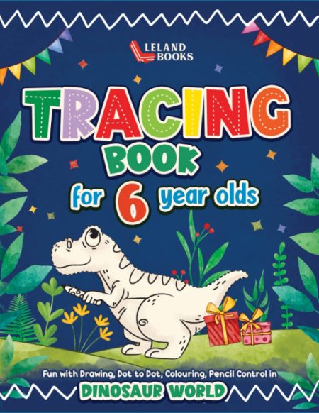Tracing Book for 6 year olds: Fun with Drawing, Dot to Dot, Colouring, Pencil Control in Dinosaur World Front